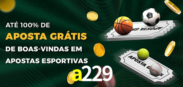 a229 Ate 100% de Aposta Gratis